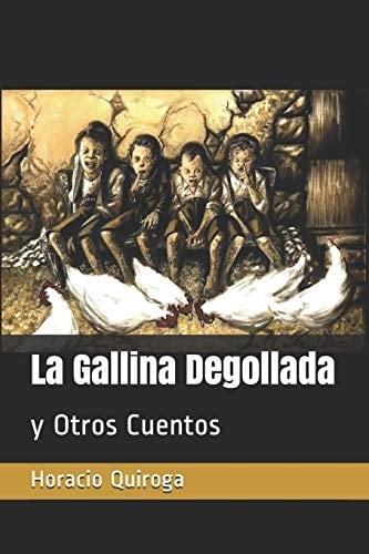 La Gallina Degollada Y Otros Cuentos
