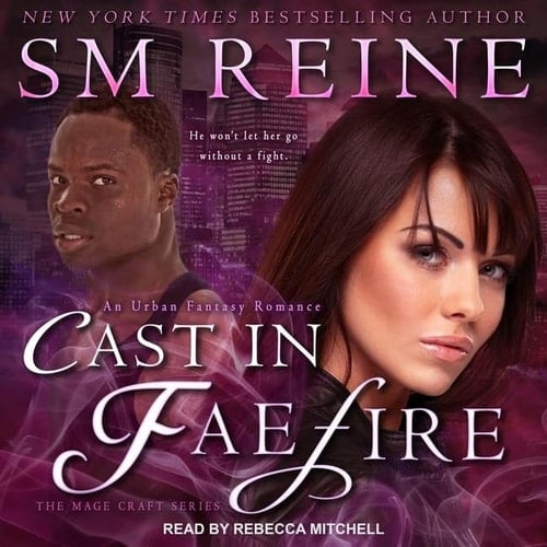 Cast in Faefire: An Urban Fantasy Romance (The Mage Craft Series)