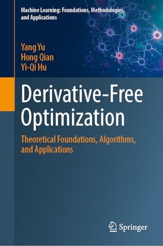 Derivative-Free Optimization Theoretical Foundations, Algorithms, and Applications