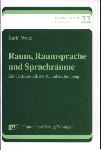 Raum, Raumsprache und Sprachräume zur Textsemiotik der Raumbeschreibung