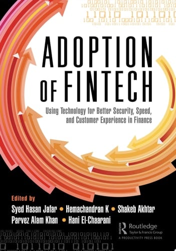The Adoption of Fintech Using Technology for Better Security, Speed, and Customer Experience in Finance