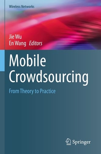 Mobile Crowdsourcing From Theory to Practice