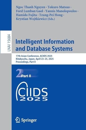Intelligent Information and Database Systems 17th Asian Conference, ACIIDS 2025, Kitakyushu, Japan, April 23-25, 2025, Proceedings, Part II
