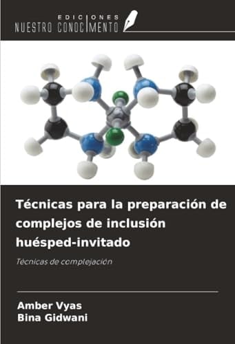 Técnicas para la preparación de complejos de inclusión huésped-invitado: Técnicas de complejación (Spanish Edition)