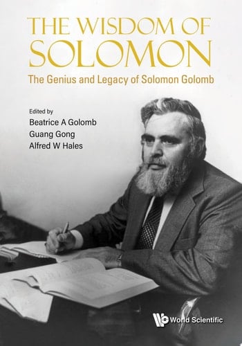 Wisdom Of Solomon, The: The Genius And Legacy Of Solomon Golomb