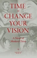 Time to Change Your Vision A Novel of Modern China
