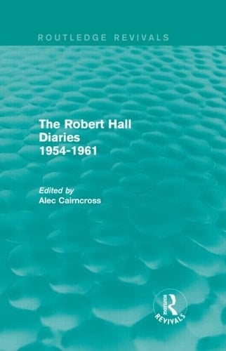 The Robert Hall Diaries 1954-1961 (Routledge Revivals) 1954-1961
