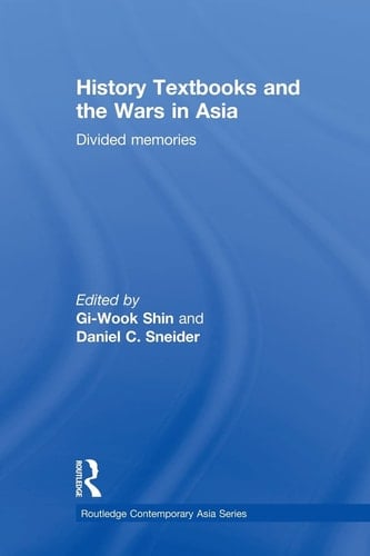 History Textbooks and the Wars in Asia Divided Memories