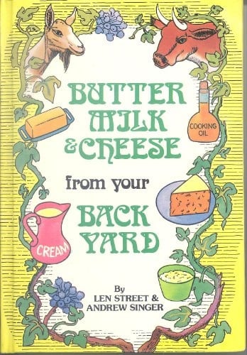 Butter, Milk and Cheese from Your Back Yard