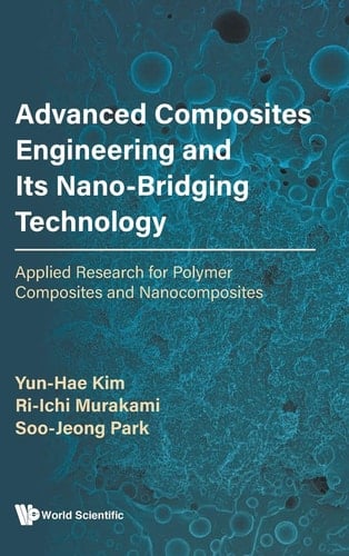 Advanced Composites Engineering and Its Nano-Bridging Technology Applied Research for Polymer Composites and Nanocomposites