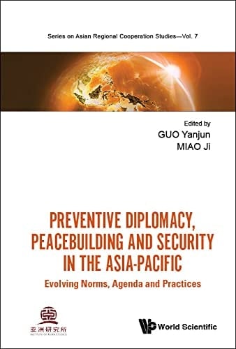 Preventive Diplomacy, Peacebuilding and Security in the Asia-Pacific Evolving Norms, Agenda and Practices