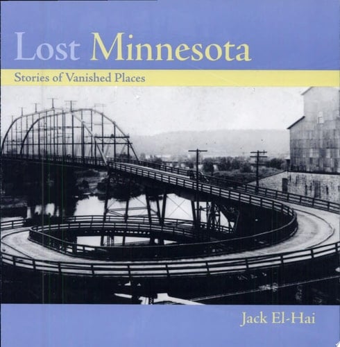 Lost Minnesota Stories of Vanished Places
