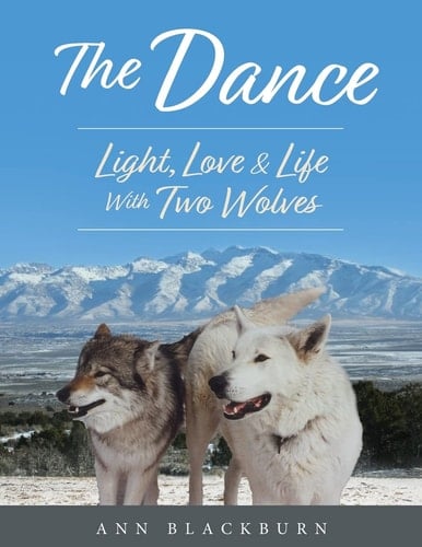 The Dance Light, Love & Life With Two Wolves
