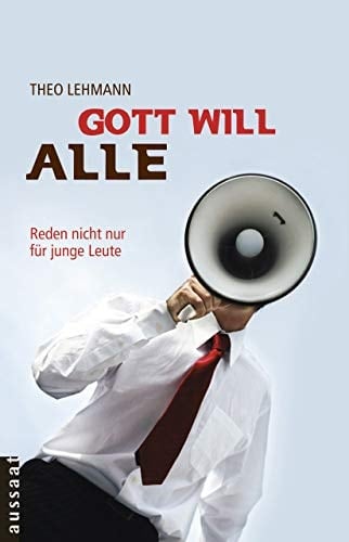 Gott will alle Reden nicht nur für junge Leute