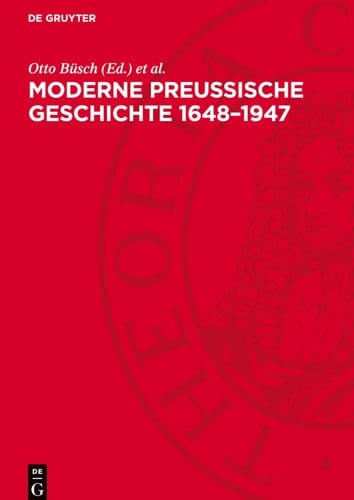 Moderne Preußische Geschichte 1648-1947 Eine Anthologie