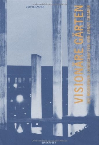 Visionäre Gärten die modernen Landschaften von Ernst Cramer