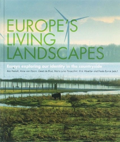 Europe's Living Landscapes Essays Exploring Our Identity in the Countryside