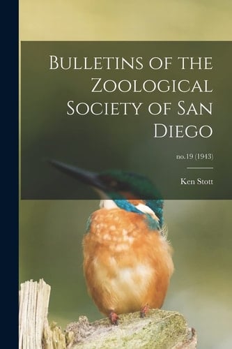 Bulletins of the Zoological Society of San Diego; No.19 (1943)