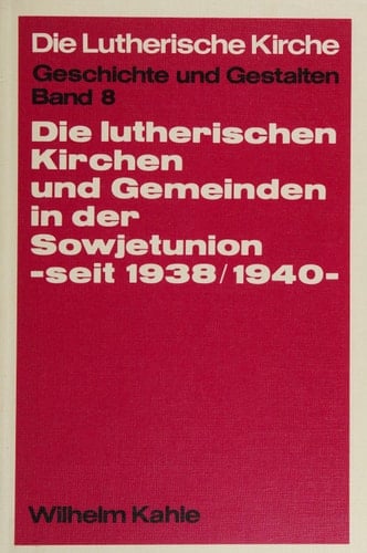 Die lutherischen Kirchen und Gemeinden in der Sowjetunion seit 1938/1940