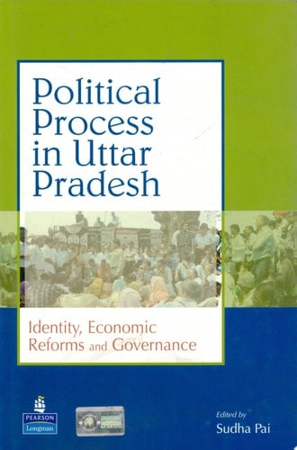Political Process in Uttar Pradesh Identity, Economic Reforms, and Governance