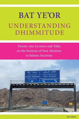 Understanding Dhimmitude Twenty-One Lectures and Talks on the Position of Non-Muslims in Islamic Societies