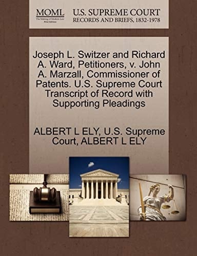 Joseph L. Switzer and Richard A. Ward, Petitioners, v. John A. Marzall, Commissioner of Patents. U.S. Supreme Court Transcript of Record with Supporting Pleadings