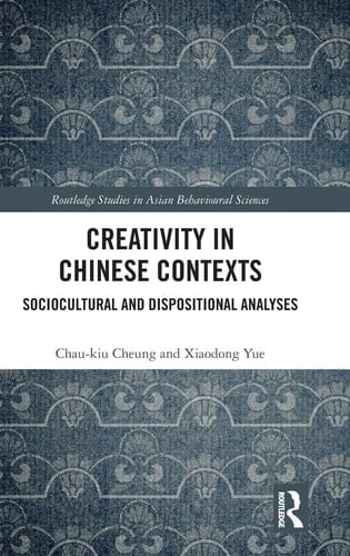 Creativity in Chinese Contexts Sociocultural and Dispositional Analyses