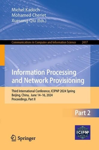 Information Processing and Network Provisioning Third International Conference, ICIPNP 2024 Spring, Beijing, China, June 14–16, 2024, Proceedings, Part II