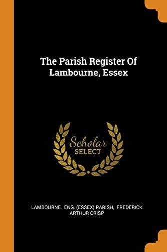 The Parish Register Of Lambourne, Essex