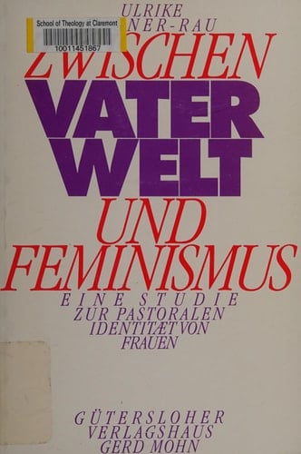 Zwischen Vaterwelt und Feminismus eine Studie zur pastoralen Identität von Frauen