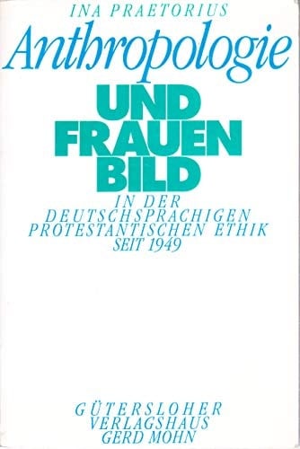 Anthropologie und Frauenbild: In der deutschsprachigen protestantischen Ethik seit 1949 (German Edition)