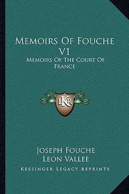 Memoirs Of Fouche V1: Memoirs Of The Court Of France