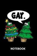 Gay. - Notebook Funny Christmas Tree Humor