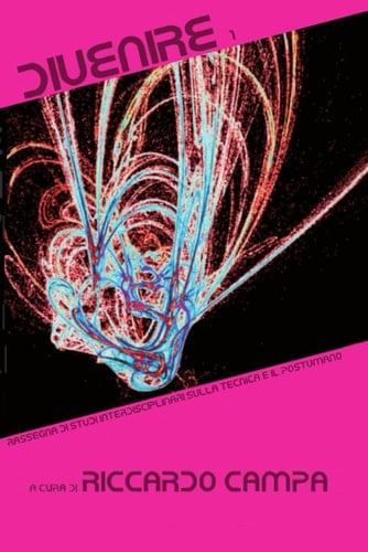 Divenire 1/2008: Rassegna di studi interdisciplinari sulla tecnica e il postumano (Italian Edition)