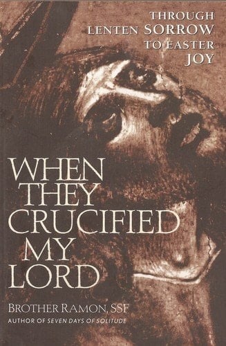 When They Crucified My Lord Through Lenten Sorrow to Easter Joy