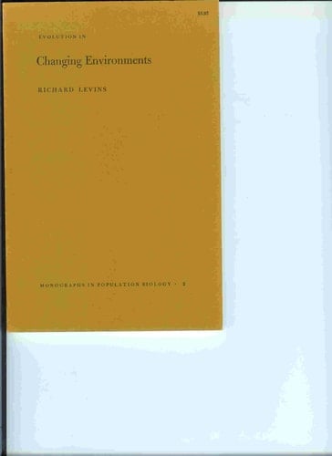 Evolution in Changing Environments: Some Theoretical Explorations. (MPB-2) (Monographs in Population Biology, 2)