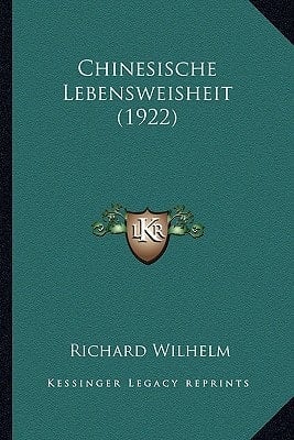 Chinesische Lebensweisheit (1922) (German Edition)