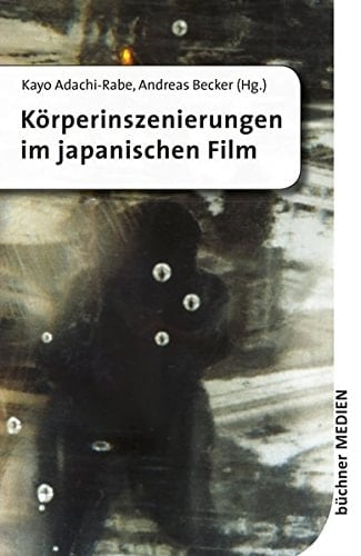 Körperinszenierungen im japanischen Film Presentation of bodies in Japanese films
