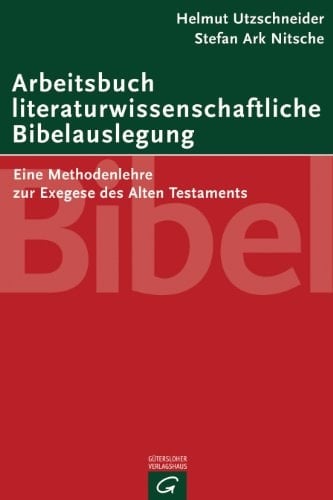 Arbeitsbuch literaturwissenschaftliche Bibelauslegung eine Methodenlehre zur Exegese des Alten Testaments