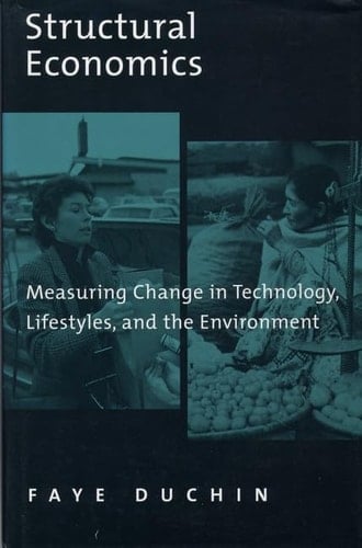 Structural Economics Measuring Change in Technology, Lifestyles, and the Environment