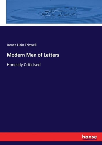 Modern Men of Letters Honestly Criticised