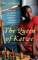 The Queen of Katwe a story of life, chess, and one extraordinary girl’s dream of becoming a grandmaster