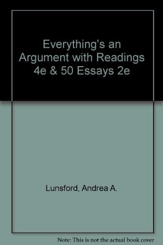 Everything's an Argument with Readings, 4th Edition & 50 Essays, 2nd Edition