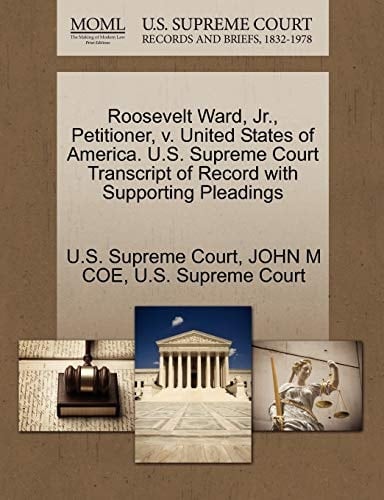 Roosevelt Ward, Jr., Petitioner, v. United States of America. U.S. Supreme Court Transcript of Record with Supporting Pleadings