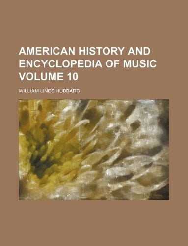 American history and encyclopedia of music Volume 10
