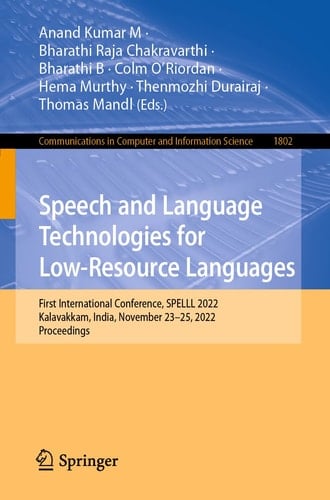 Speech and Language Technologies for Low-Resource Languages First International Conference, SPELLL 2022, Kalavakkam, India, November 23–25, 2022, Proceedings