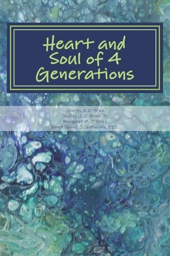 Heart and Soul of 4 Generations A Book of Poetry and Prose