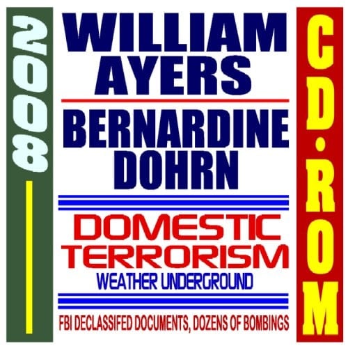 2008 William Ayers and Bernardine Dohrn, Weather Underground Domestic Terrorism, Fugitive Search, FBI Declassified Documents, Bombings, Plans for Violent Revolution (CD-ROM)