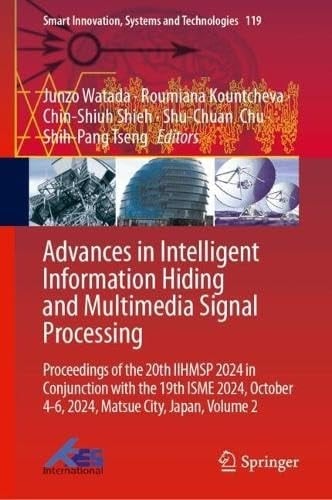 Advances in Intelligent Information Hiding and Multimedia Signal Processing Proceedings of the 20th IIHMSP 2024 in Conjunction with the 19th ISME 2024, October 4–6, 2024, Matsue City, Japan, Volume 2