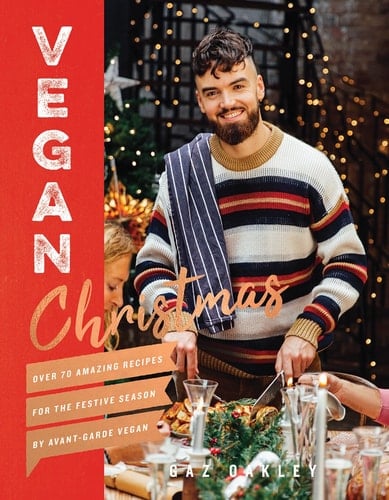 Vegan Christmas Over 70 Amazing Recipes for the Festive Season